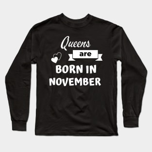 Queens are born in November Long Sleeve T-Shirt